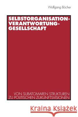 Selbstorganisation, Verantwortung, Gesellschaft Wolfgang Bocher Wolfgang B 9783531125053 Vs Verlag F R Sozialwissenschaften