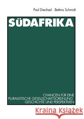 Südafrika: Chancen Für Eine Pluralistische Gesellschaftsordnung - Geschichte Und Perspektiven Drechsel, Paul 9783531127354