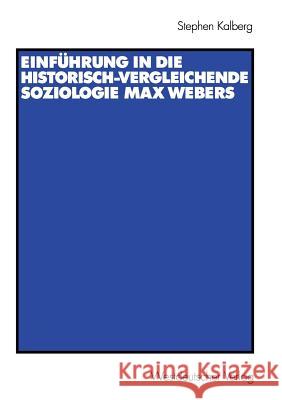 Einführung in Die Historisch-Vergleichende Soziologie Max Webers: Aus Dem Amerikanischen Von Thomas Schwietring Schwietring, Thomas 9783531133089 Vs Verlag Fur Sozialwissenschaften