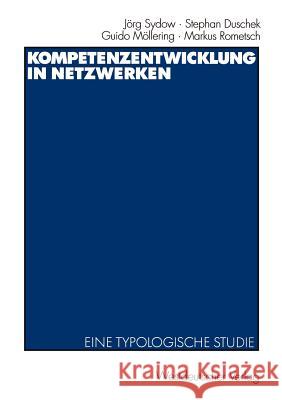 Kompetenzentwicklung in Netzwerken: Eine Typologische Studie Sydow, Jörg 9783531140919 Vs Verlag F R Sozialwissenschaften