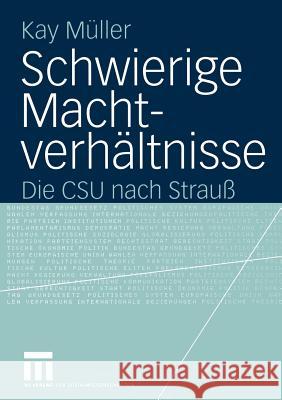 Schwierige Machtverhältnisse: Die CSU Nach Strauß Müller, Kay 9783531142296 Vs Verlag F R Sozialwissenschaften