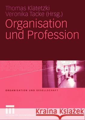Organisation Und Profession Klatetzki, Thomas 9783531142579 Vs Verlag F R Sozialwissenschaften