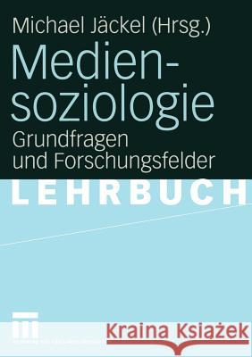 Mediensoziologie: Grundfragen Und Forschungsfelder Jäckel, Michael 9783531144832 VS Verlag