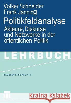 Politikfeldanalyse: Akteure, Diskurse Und Netzwerke in Der Öffentlichen Politik Schneider, Volker 9783531145495