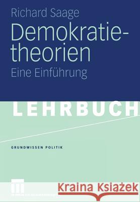 Demokratietheorien: Historischer Prozess -- Theoretische Entwicklung -- Soziotechnische Bedingungen Eine Einführung Saage, Richard 9783531147222 Vs Verlag F R Sozialwissenschaften