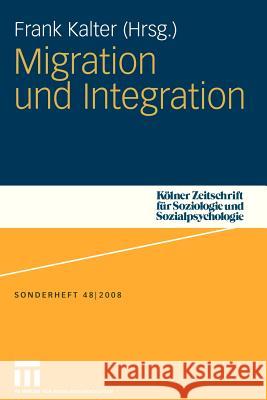 Migration Und Integration Kalter, Frank   9783531150680 VS Verlag