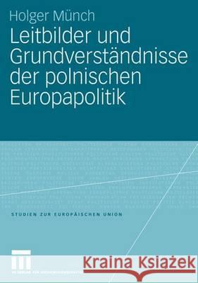 Leitbilder Und Grundverständnisse Der Polnischen Europapolitik Münch, Holger 9783531153636 Vs Verlag Fur Sozialwissenschaften