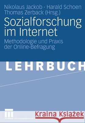 Sozialforschung Im Internet: Methodologie Und Praxis Der Online-Befragung Jackob, Nikolaus 9783531160719 VS Verlag