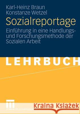 Sozialreportage: Einführung in Eine Handlungs- Und Forschungsmethode Der Sozialen Arbeit Braun, Karl-Heinz 9783531163321