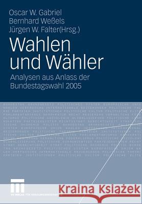 Wahlen Und Wähler: Analysen Aus Anlass Der Bundestagswahl 2005 Gabriel, Oscar W. 9783531164137 VS Verlag