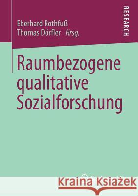 Raumbezogene Qualitative Sozialforschung Eberhard Rothfu Thomas D 9783531168333 Vs Verlag F R Sozialwissenschaften