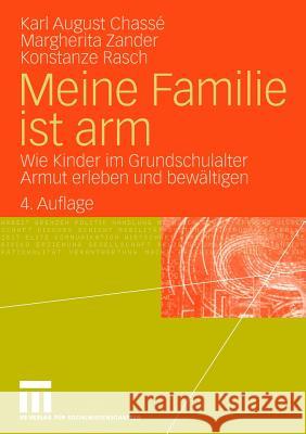 Meine Familie Ist Arm: Wie Kinder Im Grundschulalter Armut Erleben Und Bewältigen Chassé, Karl-August 9783531172149 VS Verlag