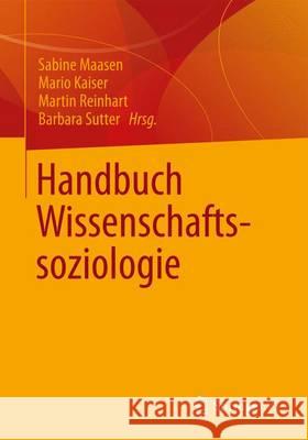 Handbuch Wissenschaftssoziologie Sabine Maasen Mario Kaiser Martin Reinhart 9783531174433 Vs Verlag F R Sozialwissenschaften