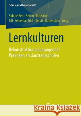 Lernkulturen: Rekonstruktion Pädagogischer Praktiken an Ganztagsschulen Reh, Sabine 9783531175300 Vs Verlag F R Sozialwissenschaften