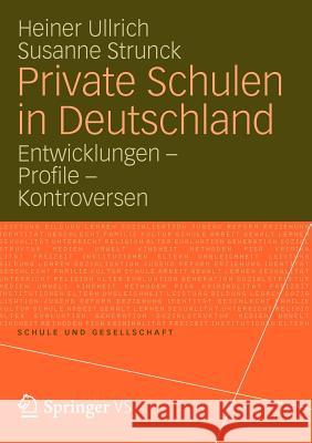 Private Schulen in Deutschland: Entwicklungen - Profile - Kontroversen Ullrich, Heiner 9783531182308 Vs Verlag F R Sozialwissenschaften