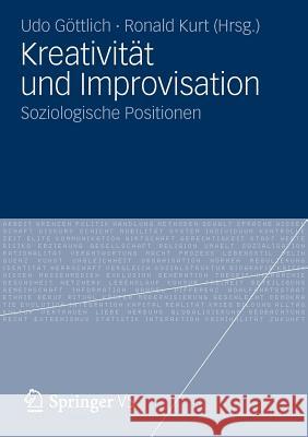 Kreativität Und Improvisation: Soziologische Positionen Göttlich, Udo 9783531182452 Vs Verlag F R Sozialwissenschaften