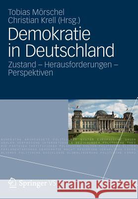 Demokratie in Deutschland: Zustand - Herausforderungen - Perspektiven Mörschel, Tobias 9783531185828 Vs Verlag F R Sozialwissenschaften