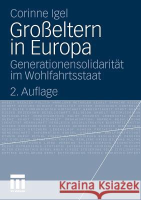 Großeltern in Europa: Generationensolidarität Im Wohlfahrtsstaat Igel, Corinne 9783531185996 VS Verlag