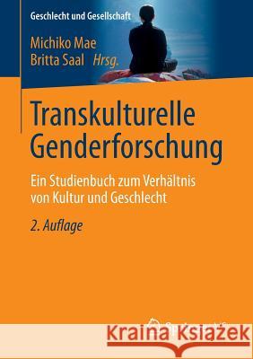 Transkulturelle Genderforschung: Ein Studienbuch Zum Verhältnis Von Kultur Und Geschlecht Mae, Michiko 9783531194370 Springer vs