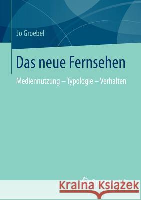 Das Neue Fernsehen: Mediennutzung - Typologie - Verhalten Groebel, Jo 9783531195858 Springer vs