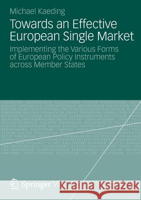 Towards an Effective European Single Market: Implementing the Various Forms of European Policy Instruments Across Member States Kaeding, Michael 9783531196831 Vs Verlag F R Sozialwissenschaften