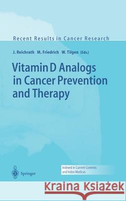 Vitamin D Analogs in Cancer Prevention and Therapy Jorg Reichrath J. Reichrath W. Tilgen 9783540002901