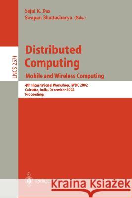 Distributed Computing: Mobile and Wireless Computing, 4th International Workshop, Iwdc 2002, Calcutta, India, December 28-31, 2002, Proceedin Das, Sajal K. 9783540003557 Springer