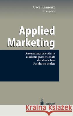Applied Marketing: Anwendungsorientierte Marketingwissenschaft Der Deutschen Fachhochschulen Kamenz, Uwe 9783540012528 Springer, Berlin