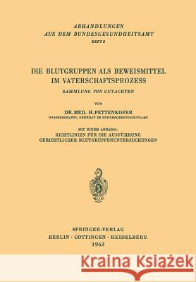 Die Blutgruppen als Beweismittel im Vaterschaftsprozess: Sammlung von Gutachten H. Pettenkofer 9783540029359