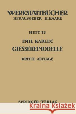 Gießereimodelle: Grundlagen, Herstellung, Verwendung Kadlec, E. 9783540034315 Springer