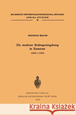 Die moderne Bodengesetzgebung in Kamerun 1884–1964 H. Krauss 9783540034469 Springer-Verlag Berlin and Heidelberg GmbH & 