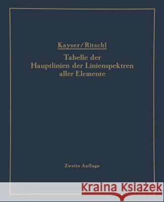 Tabelle Der Hauptlinien Der Linienspektren Aller Elemente Nach Wellenlänge Geordnet Kayser, H. 9783540042075 Springer