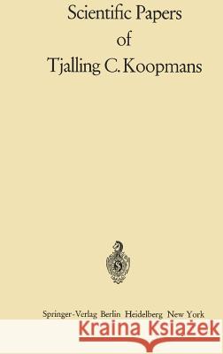 Scientific Papers of Tjalling C. Koopmans Tjalling Charles Charles Koopmans Martin Beckmann Carl F. F. Christ 9783540050094
