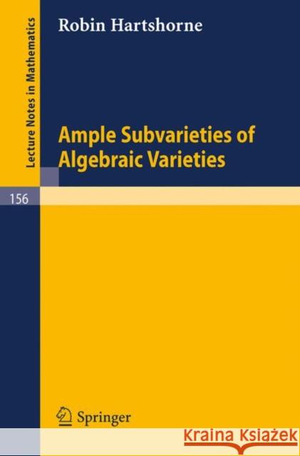 Ample Subvarieties of Algebraic Varieties Robin Hartshorne 9783540051848