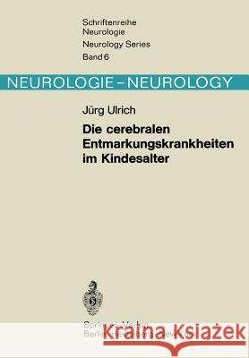 Die Cerebralen Entmarkungskrankheiten Im Kindesalter: Diffuse Hirnsklerosen Ulrich, J. 9783540052449 Springer