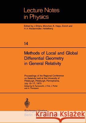 Methods of Local and Global Differential Geometry in General Relativity: Proceedings of the Regional Conference on Relativity held at the University of Pittsburgh, Pittsburgh, Pennsylvania, July 13–17 D. Farnsworth, J. Fink, J. Porter, A. Thompson 9783540057932 Springer-Verlag Berlin and Heidelberg GmbH & 