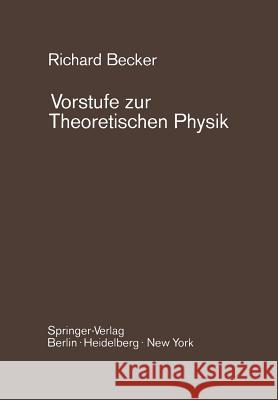 Vorstufe Zur Theoretischen Physik Richard Becker 9783540058175