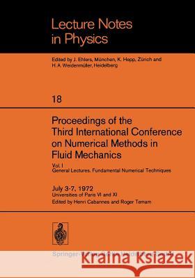 Proceedings of the Third International Conference on Numerical Methods in Fluid Mechanics: Vol. I General Lectures. Fundamental Numerical Techniques Henri Cabannes, Roger Temam 9783540061700