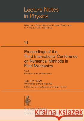Proceedings of the Third International Conference on Numerical Methods in Fluid Mechanics: Vol. II Problems of Fluid Mechanics Henri Cabannes, Roger Temam 9783540061717