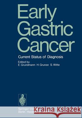 Early Gastric Cancer: Current Status of Diagnosis Grundmann, E. 9783540068020 Springer