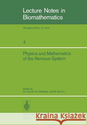 Physics and Mathematics of the Nervous System: Proceedings of a Summer School Organized by the International Centre for Theoretical Physics, Trieste, Conrad, M. 9783540070146 Springer