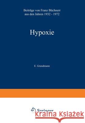 Hypoxie: Beiträge Aus Den Jahren 1932 - 1972 Grundmann, E. 9783540070788 Not Avail