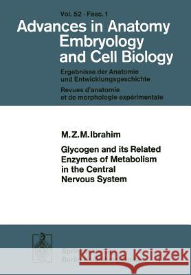 Glycogen and Its Related Enzymes of Metabolism in the Central Nervous System Ibrahim, M. Z. M. 9783540074540 Not Avail