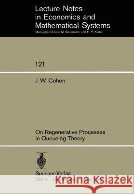 On Regenerative Processes in Queueing Theory Jacob Willem Cohen 9783540076278