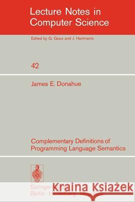 Complementary Definitions of Programming Language Semantics J. E. Donahue 9783540076285 Springer