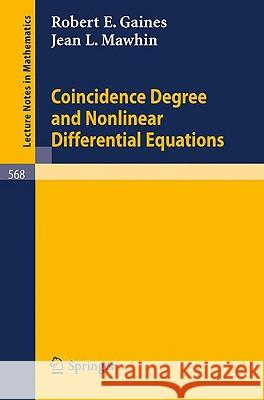Coincidence Degree and Nonlinear Differential Equations R. E. Gaines J. L. Mawhin 9783540080671 Springer