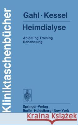 Heimdialyse: Anleitung Training Behandlung Gahl, Gerhard 9783540082835 Springer