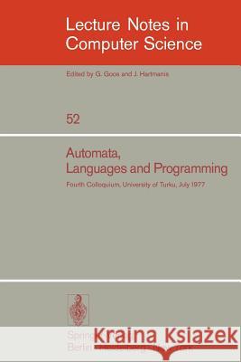 Automata, Languages and Programming: Fourth Colloquium, University of Turku, Finnland, July 18-22, 1977 Salomaa, A. 9783540083429