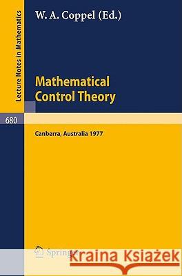 Mathematical Control Theory: Proceedings, Canberra, Australia, August 23 - September 2, 1977 W.A. Coppel 9783540089414