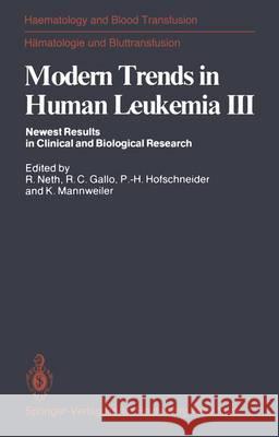 Modern Trends in Human Leukemia III: Newest Results in Clinical and Biological Research Neth, R. 9783540089995 Not Avail